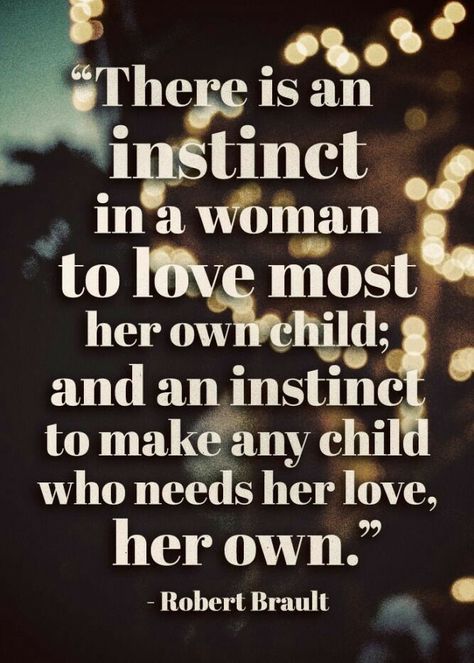 There is an instinct in a woman to love most her own child and an instinct to make any child who needs her love her own Time Quotes Life, Instinct Quotes, Love My Kids Quotes, Children Quotes, My Children Quotes, Love My Kids, Mother Quotes, Parenting Quotes, Mom Quotes