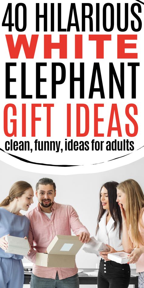 text overlay 40 hilarious white elephant gift ideas clean, funny, ideas for adults with an image of friends and coworkers opening Christmas presents Teacher White Elephant Gift Ideas, White Elephant Gift Themes Ideas, Funny White Elephant Gifts Diy, Christmas White Elephant Gifts Ideas, White Elephant Basket Ideas, Hilarious White Elephant Gifts, Gag Gifts Christmas Funny White Elephant, Christmas Gag Gifts Funny, White Elephant Game Variations