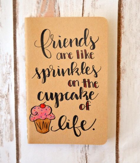 Hand lettered journal with an adorable friendship quote! Friends are like sprinkles on the cupcake of life. Thoughts For Friendship, Thats What Friends Are For Quotes, Friendship Quotes Drawing, Calligraphy Quotes On Friendship, Thought For Friends, Calligraphy Quotes Doodles Friendship, Friendship Diary Ideas, Drawings For Best Friends, Friendship Doodles