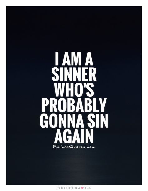 Quotes About Sin, Sinner Quotes, I Am A Sinner, Sin Quotes, Cheeky Quotes, Instagram Captions For Selfies, Selfie Captions, Phone Quotes, Good Vocabulary Words