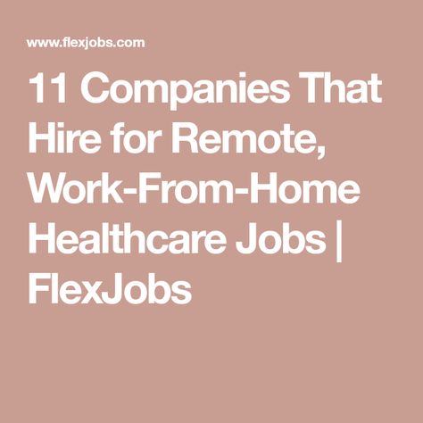 11 Companies That Hire for Remote, Work-From-Home Healthcare Jobs | FlexJobs Nursing Jobs From Home, Work Remote, Healthcare Jobs, Flexible Jobs, A Good Job, Remote Workers, Nursing Jobs, Registered Nurse, Marketing Jobs