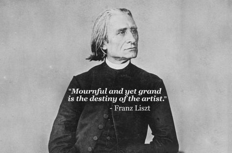 "Mournful and yet grand is the destiny of the artist." - Franz Liszt Composer Quotes, Classical Music Quotes, Good Music Quotes, Discover Music, Music Composers, Music Humor, Music Memes, Meaningful Words, People Quotes