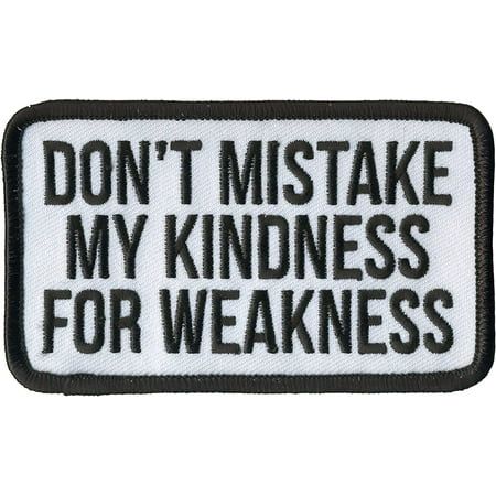 Original Famous Patches & Appliques, DON'T MISTAKE MY KINDNESS FOR WEAKNESS Patch have Unique and Novelty Designs that are Best Addition to your Collection. Decorate your Clothes with this High Thread Embroidered Sew On Patch. Perfect for Leather Jackets and Leather Vests. Great for Jeans, Blouses, Bags or any Clothing. Wear this Heat Sealed Backing Patch is Made from Premium Quality Fabric and Sturdy Adhesive Materials. A Merchandise Designed and Manufactured in the USA. Size - 4" x 2.5". Size: Mistake My Kindness For Weakness, Leather Vests, Diy Projects To Make And Sell, Funny Patches, Cross Stitch Quotes, Real Love Quotes, This Heat, Biker Patches, Sew On Patch