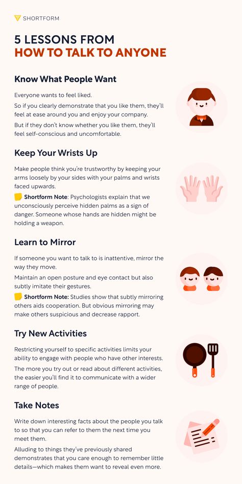 In How to Talk to Anyone, Leil Lowndes presents practical techniques to help you overcome social discomfort and confidently develop new connections. Our guide walks you through her techniques for mastering the art of conversing with anyone. You’ll come away knowing how to appear more likable without saying a word, confidently approach people you want to talk to, feel at home in any social context, and encourage meaningful conversations. How To Talk To Anyone Summary, How To Be Talkative Tips, How To Make Conversation With Anyone, How To Be More Likable, How To Be Good At Talking To People, How To Talk To Women, How To Have Conversations With People, How To Talk To People Confidently, How To Talk Better