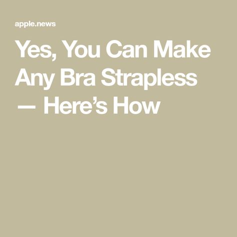 Yes, You Can Make Any Bra Strapless — Here’s How Make Any Bra Strapless, Make Bra Strapless Hack, Add Straps To Strapless Dress Diy, Convert Bra To Strapless, How To Make A Regular Bra Into Strapless, How To Make Bra Strapless, Diy Strapless Bra Hacks, How To Make A Bra Strapless, Strapless Bra Hack