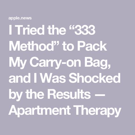 I Tried the “333 Method” to Pack My Carry-on Bag, and I Was Shocked by the Results — Apartment Therapy Carry On Only, Pack For A Week In A Carry On, 333 Packing Rule, 333 Packing Method, Pack 2 Weeks In A Carry On, Packing For Four Days In A Carry On, Packing Liquids In Carry On, 7kg Carry On Packing, How To Pack Liquids For Carry On