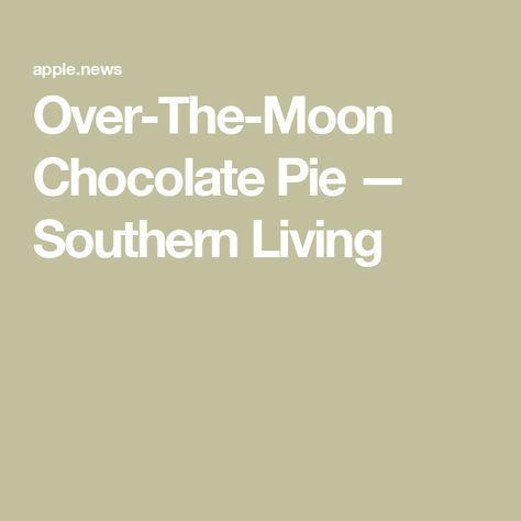 Over-The-Moon Chocolate Pie — Southern Living Chocolate Moon, Baked Graham Cracker Crust, Chocolate Pie Recipe, Whiskey Chocolate, Moon Pie, Icebox Pie, Moon Pies, Chocolate Pie Recipes, Hash Recipe