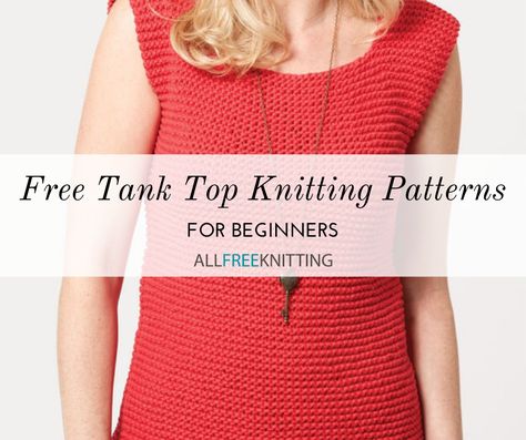 Knitted Tank Top Pattern Free, Knit Tank Top Pattern, Knitting Patterns For Beginners, Knit Clothing, Fall Starts, Tank Top Pattern, Knitted Afghans, Crochet Summer Tops, Free Knitting Patterns