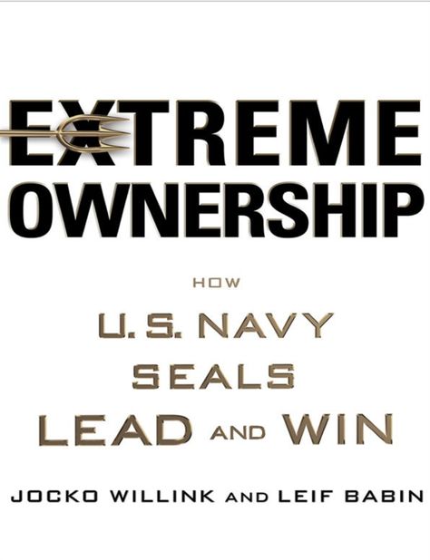 Extreme Ownership PDF free download Extreme Ownership, Jocko Willink, Us Navy Seals, Reading Is Fundamental, Successful Men, Navy Seal, Leadership Training, Non Fiction Books, Recommended Books