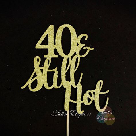 40 and Still Hot Cake Topper, 40th Anniversary Cake Topper, 40 Cake Topper, Forty Cake Topper, 40th Birthday Cake Topper, Forty Centerpiece by AtelierElegance on Etsy 40th Birthday Cake Topper For Men, 40th Birthday Topper, 40th Birthday Cake Sayings, Hello 40 Cake Topper, 40 And Fabulous Cake Topper, 40th Birthday Party For Women, 40th Birthday Cake Topper, 40th Cake, 80 Birthday Cake