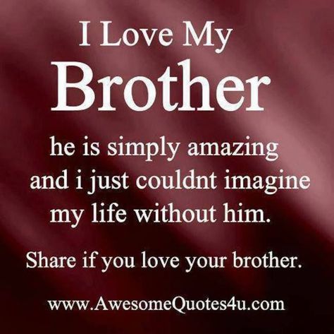 I love my brother I Love My Brother Quotes, My Brother Quotes, Love My Brother Quotes, Best Brother Quotes, I Love You Brother, Brother N Sister Quotes, Missing My Brother, Love My Brother, Brother Sister Love Quotes