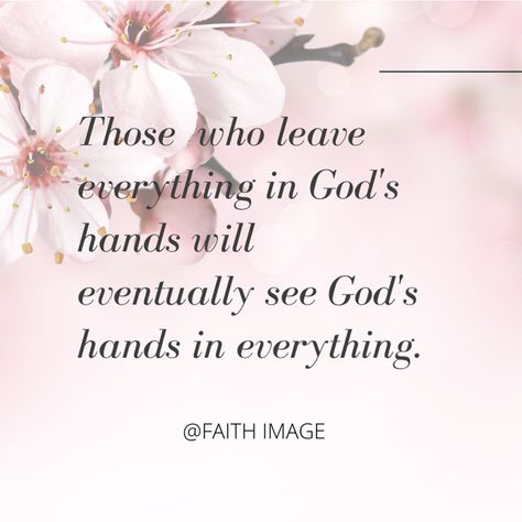 Those who leave everything in God's hand will eventually see God's hands in everything. My Future Is In Gods Hands Wallpaper, Leave It In Gods Hands, My Future Is In Gods Hands, Everything Is In Gods Hands, Leave Everything In Gods Hands, Those Who Leave Everything In Gods Hands, Invisible Hand, Prayer For Protection, Gods Hand