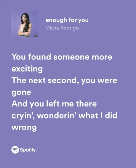 Enough For You Olivia Lyrics, Enough For You Quotes Olivia Rodrigo, Enough For You Lyrics, Olivia Rodrigo Song Quotes, Olivia Rodrigo Spotify Lyrics, Sour Lyrics, Olivia Rodrigo Spotify, Sour By Olivia Rodrigo, Sour Olivia Rodrigo