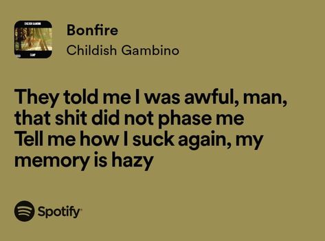 #Bonfire #ChildishGambino #ChildishGambinoBonfire #ChildishGambinoCamp
#ChildishGambinoCampBonfire 
#ChildishGambinoLyrics #BonfireLyrics #Tiktok #Gambino #Music #SpotifyLyrics #Lyrics Childish Gambino Quotes Lyrics, Princess Playlist, Bonfire Childish Gambino, Childish Gambino Lyrics, Childish Gambino Quotes, Childish Gambino Songs, Venus In Gemini, Man Up Quotes, Donald Glover