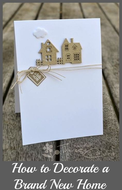 What to Consider When Decorating a Brand New Home Housewarming Card, New Home Card, Home Card, New Home Cards, Chic Living, House Of Cards, Card Challenges, Paper Crafts Cards, Stamping Up