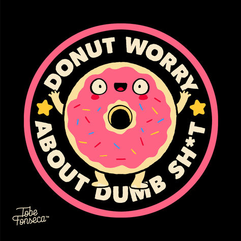 Donut Worry About Dumb Shit funny donut gift #donuts #humor #quotes #tobefonseca Donut Humor, Donut Gifts, Donut Worry, Humor Quotes, Dumb And Dumber, Donuts, No Worries, Funny Quotes, Humor