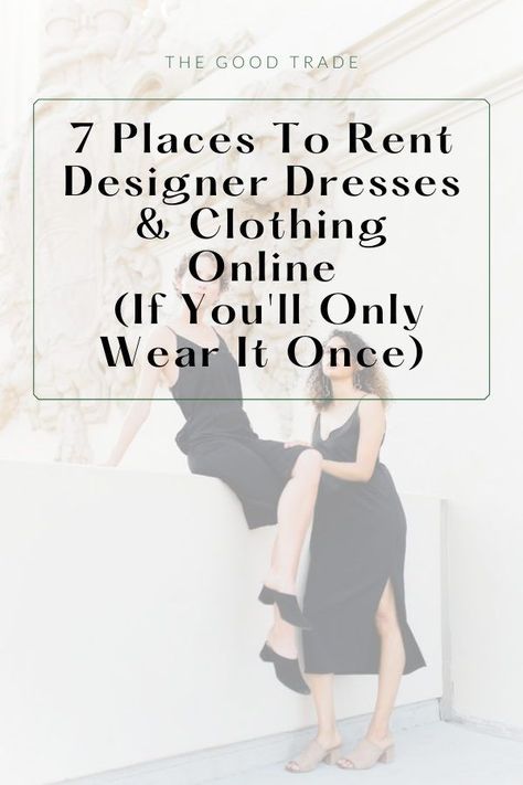 7 Places To Rent Designer Dresses & Clothing Online (If You'll Only Wear It Once // The Good Trade // #dresses #sustainabledresses #sustainablefashion #rentdresses #ethicalfashion Rent Dresses, Places To Rent, Occasion Outfit, Ethical Brands, Summer Vacations, Dress Rental, Special Occasion Outfits, Best Dress, Organic Materials