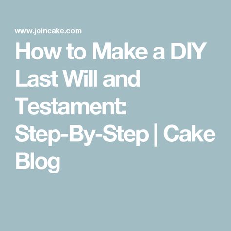 How to Make a DIY Last Will and Testament: Step-By-Step | Cake Blog Last Will And Testament Printable, Diy Will, Estate Planning Checklist, Advance Directives, When Someone Dies, Last Will And Testament, Will And Testament, Life Binder, Sound Words