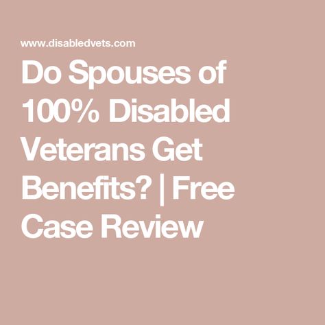 Do Spouses of 100% Disabled Veterans Get Benefits? | Free Case Review Dvt Awareness, Combat Veterans Motorcycle Association, Va Benefits, Disabled Veterans Benefits, Veterans Benefits, Evaluation Form, Tuition Fees, Health Plan, Education And Training