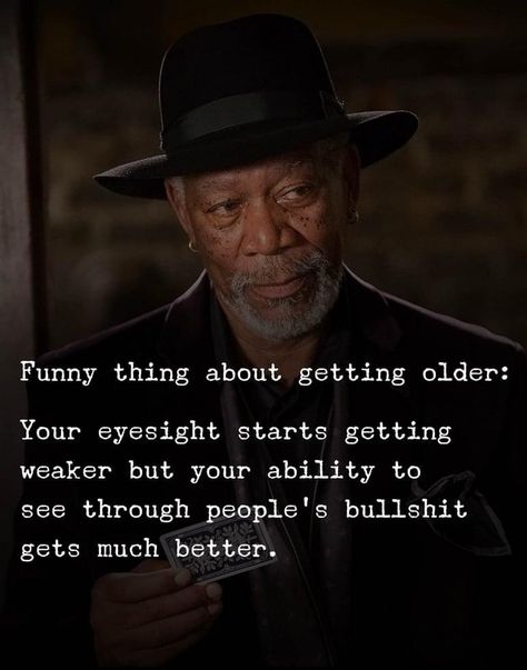 Funny thing about getting older.. Older Quotes, Morgan Freeman, Getting Older, Joker Quotes, Attitude Status, Wise Quotes, Britney Spears, Getting Old, Great Quotes