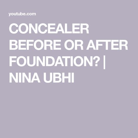 CONCEALER BEFORE OR AFTER FOUNDATION? | NINA UBHI Nina Ubhi, Apply Concealer, How To Apply Concealer, Concealer, Foundation, How To Apply