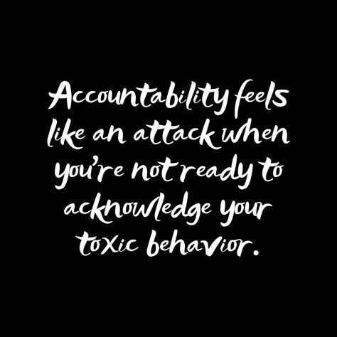 Accountability feels like an attack when you're not ready to acknowledge your toxic behavior. - Mindset Made Better Entitlement Quotes, Work Environment Quotes, Vibrations Quotes, Conversation Quotes, The Blame Game, Toxic Behavior, Be Present Quotes, Accountability Quotes, Environment Quotes