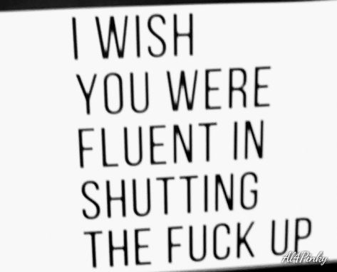 Shut Up I Have The Talking Stick, Shut The Hell Up, Please Shut Up, Shut The F Up, Fake Tears, Kids Lying, I Wish You Would, Guy Best Friend, Thought Quotes