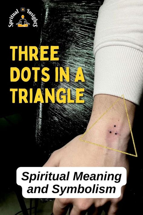 Three Dots in a Triangle Spiritual Meaning and Symbolism Triangle Neck Tattoo, Three Dots Tattoo Meaning, Dot Tattoo Meaning, Confidence Symbol, Signs And Symbols Meaning, Triangle Meaning, Triangle Tattoo Meaning, Dot Symbol, Meaningful Symbol Tattoos