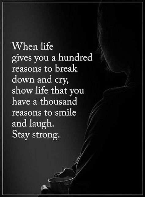 Quotes When life gives you a hundred reasons to break down and cry, show life that you have a thousand reasons to smile and laugh. Stay strong. Quotes Life Positive, Stay Strong Quotes, Positive Quotes For Women, Beth Moore, Strong Words, Life Quotes Love, Life Quotes To Live By, Power Of Positivity, Smiles And Laughs