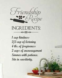 Friendship Recipe, Vinyl Wall Lettering, Wall Lettering, Quotes Friendship, Quote Decals, Food Quotes, Bff Quotes, Recipe Ingredients, True Friendship