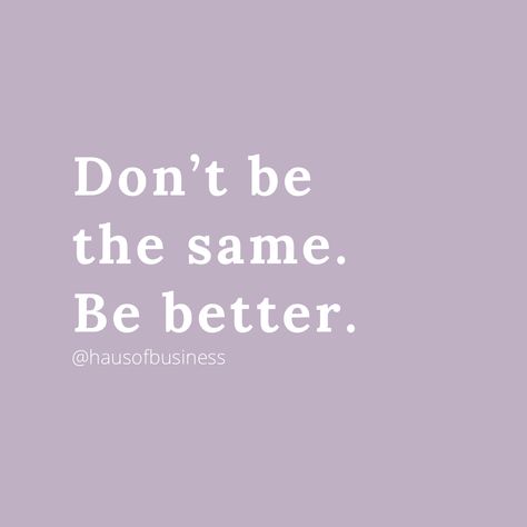 Dont be the same, be better. Be Thinner Look Better, I’m Better Than Everyone, You’re Not Better Than Anyone Quotes, You Can Always Be Thinner Look Better, Let’s Be Better Humans, I Don’t Think I’m Better Than Anyone, Don’t Chase Anyone, Dont Get Mad, Motivation Inspiration