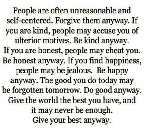 Be yourself Selfish People Quotes, Self Centered People, People Are Often Unreasonable, Selfish People, Mother Teresa Quotes, 50th Quote, Self Centered, Positive Inspiration, Do It Anyway