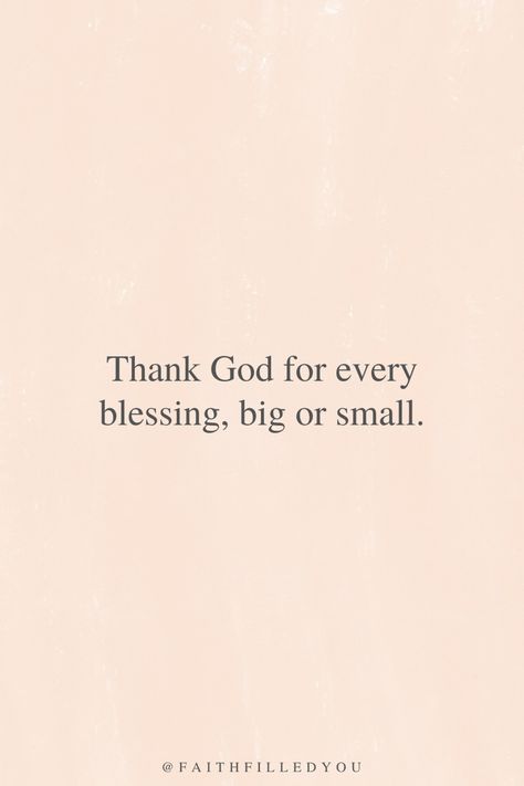 A faith quote to live by to remind you to be thankful for all blessings whether they are big or small! #faithquotes #quotestoliveby #Christianquotes #quoteoftheday #faithfilledyou You Are A Blessing Quotes For Him, Thank You God For All My Blessings, God Bless Me Quotes My Life, Small Quotes To Live By, God Is Good Quotes Daily Reminder, Thank You God Wallpaper, Short Faith Quotes Simple, God Thank You Quotes, Thankful Blessed Quotes