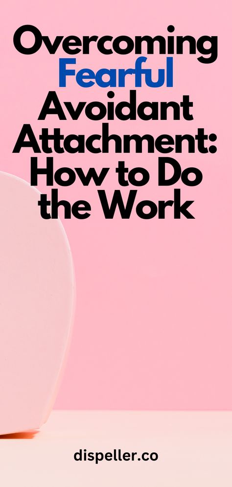 Overcoming Fearful Avoidant Attachment: How to Do the Work Fearful Avoidant Attachment Truths, How To Heal Disorganized Attachment, Avoidant Attachment Journal Prompts, Avoidant Personality Traits, Fearful Avoidant Journal Prompts, Disorganized Fearful Avoidant, Fearful Avoidant Attachment Affirmations, Healing Avoidant Attachment, Fearful Avoidant Attachment Style Healing