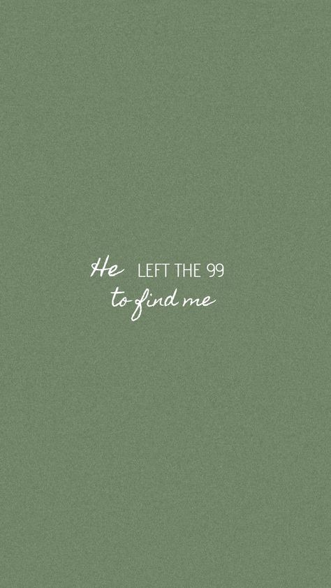 He Left The 99 To Find Me Verse, He Left The 99 To Find Me Wallpaper, He Left The 99 To Find Me Tattoo, He Left The 99 To Find Me, He Leaves The 99, Leaves The 99, Me Wallpaper, He Left, Verses Quotes