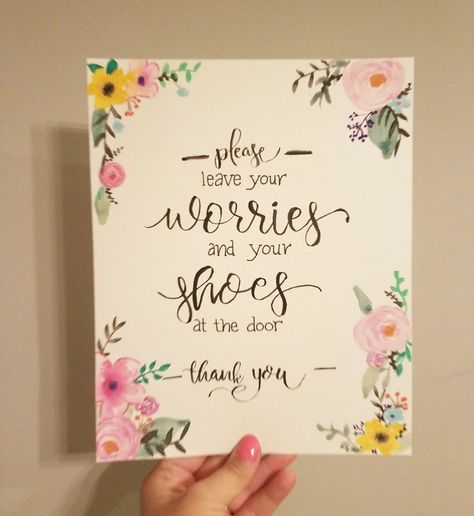 Floral quote art - "Please Leave your worries and your shoes at the door." Painting by The Small and Simple Instagram @thesmallandsimpleco Leave Your Worries And Shoes At The Door, Verse Calligraphy, Bible Verse Calligraphy, Bible Verse Painting, Door Painting, School Book Covers, Floral Quotes, Hand Lettering Cards, Drafting Table