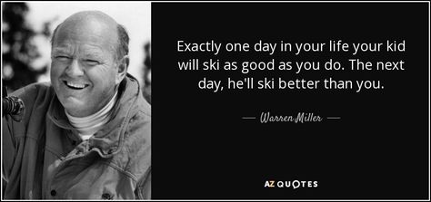 Warren Miller Quotes, Warren Miller, Skiing Quotes, Rare Quotes, Ski Patrol, Rare Quote, Better Than Yours, Vintage Ski, Happy Thoughts