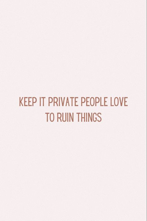 Wise words Keep Private Quotes, Keep It Private Quotes, I Keep My Life Private Quotes, Confident Women Quotes Aesthetic, Private But Not A Secret Quotes, Staying Private Quotes, Keep Your Life Private Quotes, Baecation Quotes, Keep Things Private Quotes