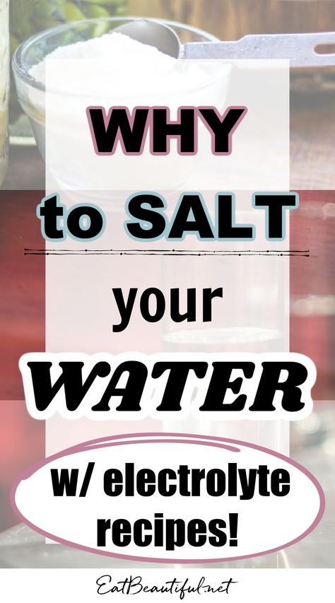 Sea salt is required by our bodies for optimum health. But add it to our water? After exercise and during hot weather, the answer is, Yes. Here's how ... + easy Electrolyte drink recipes! | Eat Beautiful Health Articles | electrolyte drink recipes | sea salt benefits | is salt good for you | dehydration | exercise drinks | drinks for exercise | what to drink after exercise | post exercise drinks || #drink #exercise #electrolyte #water #recipe #seasalt #salt #health #dehydration #sodium #minerals Saltwater Flush Recipe, Add Salt To Water, Diy Electrolyte Drink Recipes Sea Salt, Adding Electrolytes To Water, Sea Salt Water Benefits, Minerals In Water, Minerals For Water, Make Electrolyte Water, Diy Electrolyte Water Recipe