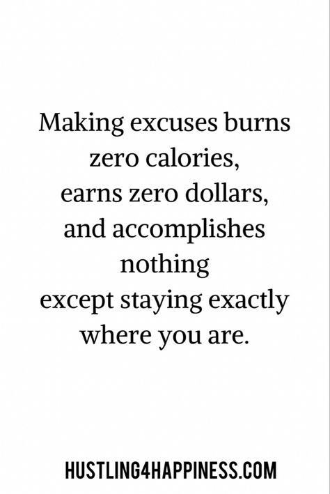 Stop Making Excuses Quotes Motivation, Stop Making Excuses Quotes, Making Excuses Quotes, Excuses Quotes, Winning Mindset, Stop Making Excuses, Beautifully Broken, Changing Quotes, Achieve Your Dreams