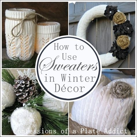 CONFESSIONS OF A PLATE ADDICT: How to Use Sweaters in Winter Décor Recycled Sweater Projects, Old Sweaters Repurposed, Old Sweater Projects, Recycle Decoration, Old Sweater Crafts, Sweater Candles, Farmhouse Diys, Sweater Crafts, Upcycle Crafts