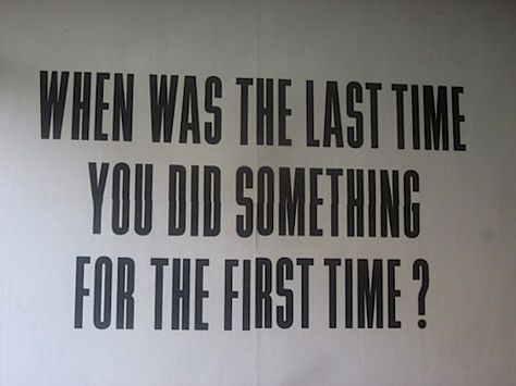 when was the last time you did something for the 1st time? When Was The Last Time, Morning Yoga, Morning Motivation, Quotable Quotes, A Sign, The Last Time, The Words, Great Quotes, Beautiful Words