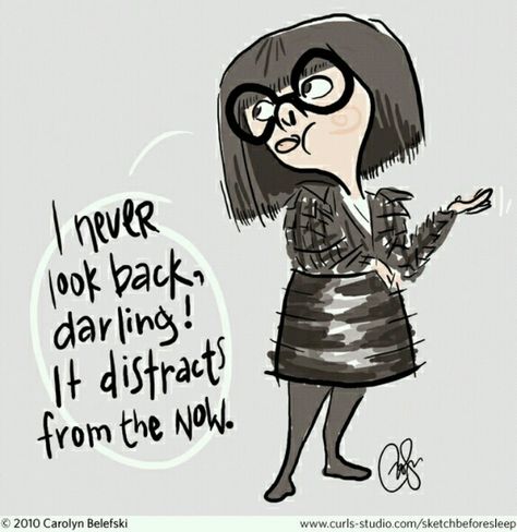 Edna moda Edna Mode, Senior Quotes, Sunday Quotes, Never Look Back, It Goes On, Disney Quotes, E Card, Quotable Quotes, Movie Quotes