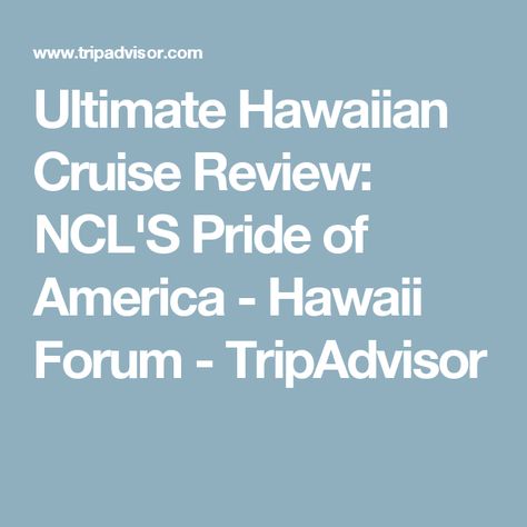 Ultimate Hawaiian Cruise Review: NCL'S Pride of America - Hawaii Forum - TripAdvisor Hawaii In April, Hawaiian Cruise, Hawaii Trip Planning, Hawaii Cruise, Hawaiian Cruises, Pride Of America, Honeymoon Cruise, Hawaii Honeymoon, Hawaiian Vacation