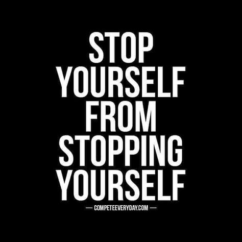 Stop Yourself From Stopping Yourself” – Pagsanjan Today Don’t Quit, Positive Motivation, Fitness Motivation Quotes, Quotable Quotes, Wise Quotes, Inspirational Quotes Motivation, Thoughts Quotes, The Words, Great Quotes