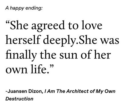 -Juansen Dizon, I Am The Architect of My Own Destruction I Am The Architect Of My Own Destruction, I Am The Love Of My Own Life, Calista Core, Juansen Dizon, Destruction Quotes, A Little Life, Happy Ending, The Architect, Sacred Places