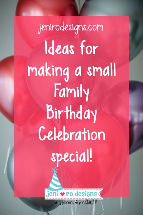 Party tips for making a small family birthday celebration extra special!  jenirodesigns.com Family Birthday Party Ideas, Small Birthday Party Ideas At Home, Kids Events Ideas, Birthday Plan Ideas, Small Birthday Parties, 74th Birthday, Kids Party Planning, Kids Birthday Party Decoration, Birthday Party Games For Kids