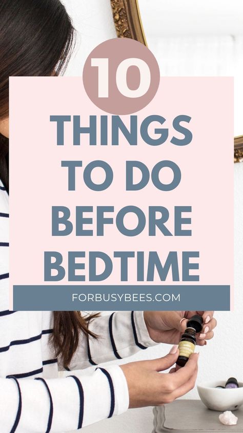 10 Things to Do Before Bed for Best Nighttime Routine - For Busy Bee's Nighttime Routine Aesthetic, Cozy Night Routine, Before Bed Routine, Things To Do Before Bed, Bed Routine, Bed Time Routine, Bedtime Habits, Daily Routine Planner, Limiting Screen Time