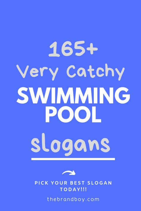 Catchy Swim Slogans, Swim Slogans, Swimming Slogans, Pool Sayings, Swim Team Quotes, Swimming Pool Quotes, Catchy Taglines, Pool Quotes, Swimming Posters