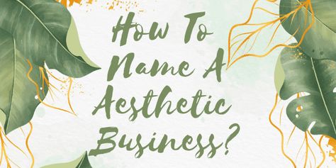 Aesthetic Business Names: 333+ Catchy & Cute Name Ideas Boho Business Names, Negosyo Ideas, Fashion Store Names, Cute Business Names, Spray Tan Business, Aesthetic Business, Cute Name, Catchy Names, Aesthetic Names